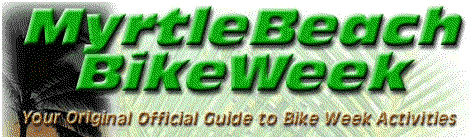 Mrytle Beach Bike Week - http://www.myrtlebeachbikeweek.com/index.html